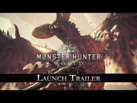 Monster Hunter: World - Launch Trailer Monster Hunter: World - Launch Trailer