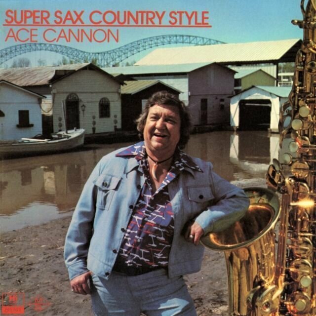 Ace Cannon – Super Sax Country Style (1975) Ace Cannon – Super Sax Country Style (1975) музыкальные обложки, обложки, обложки альбомов, обложки виниловых пластинок, ретро, старые, старые пластинки, странное