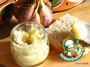 ЗАКУСОЧНЫЙ ДЕНЬ. Печёный чеснок и чесночное «масло» ЗАКУСОЧНЫЙ ДЕНЬ. Печёный чеснок и чесночное «масло»