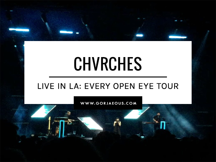CHVRCHES: Live in LA: Every Open Eye Tour | SCATTERBRAIN