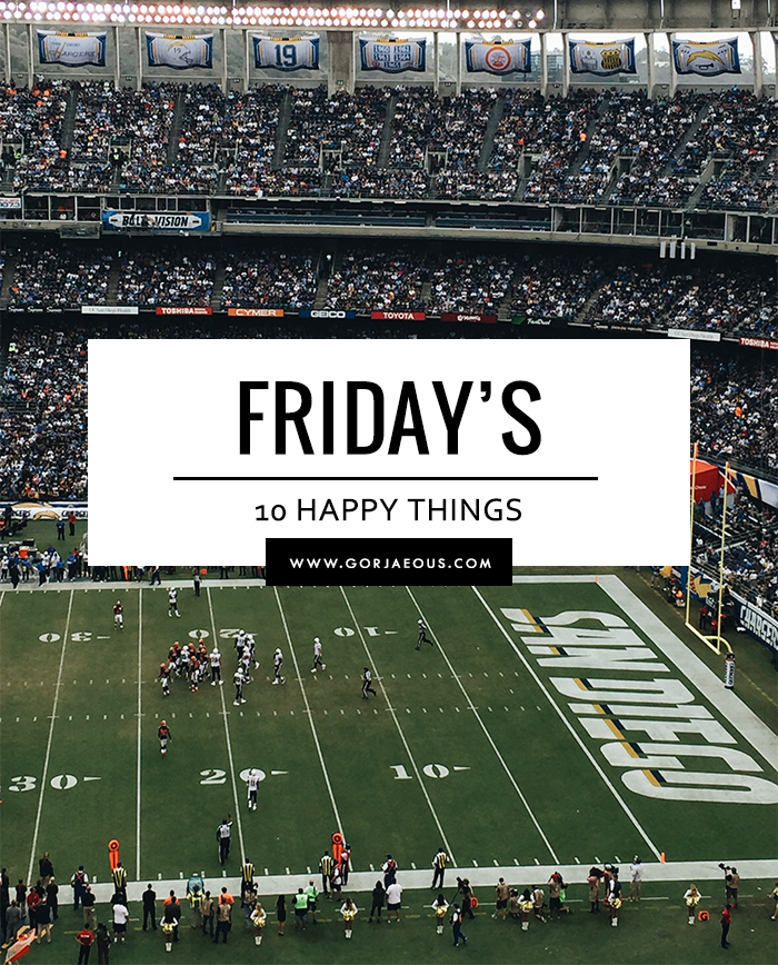 Friday's 10 Happy Things: Vol. 4 | SCATTERBRAIN