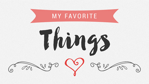 My Favorite Things: A Blog Linkup