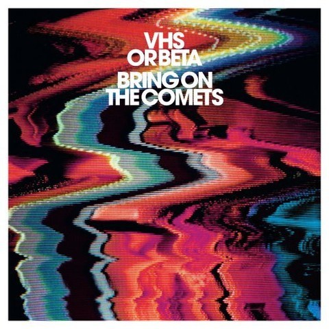 VHS Orbeta — Bring On Comets
