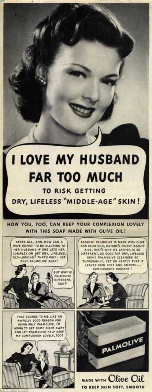 "Я слишком люблю своего мужа, чтобы допустить риск появления у меня сухой, безжизненной, "зрелой" кожи!" Реклама оливкового мыла Palmolive, 1940-е гг. 20 век, Гендерное, Маркетинговые хитрости, маркетинговый ход, мужчины и женщины, реклама, рекламные объявления, ретро