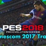 Gamescom 2017: новый трейлер PES 2018  