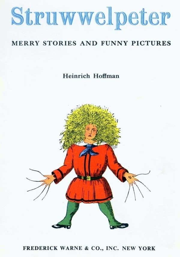 "Штрувельпетер" - одна из самых популярных немецких книг для детей. Она переведена на более чем 45 языков мира вредные советы, германия, детская книга, книга, стихи для детей, страшилки, черный юмор