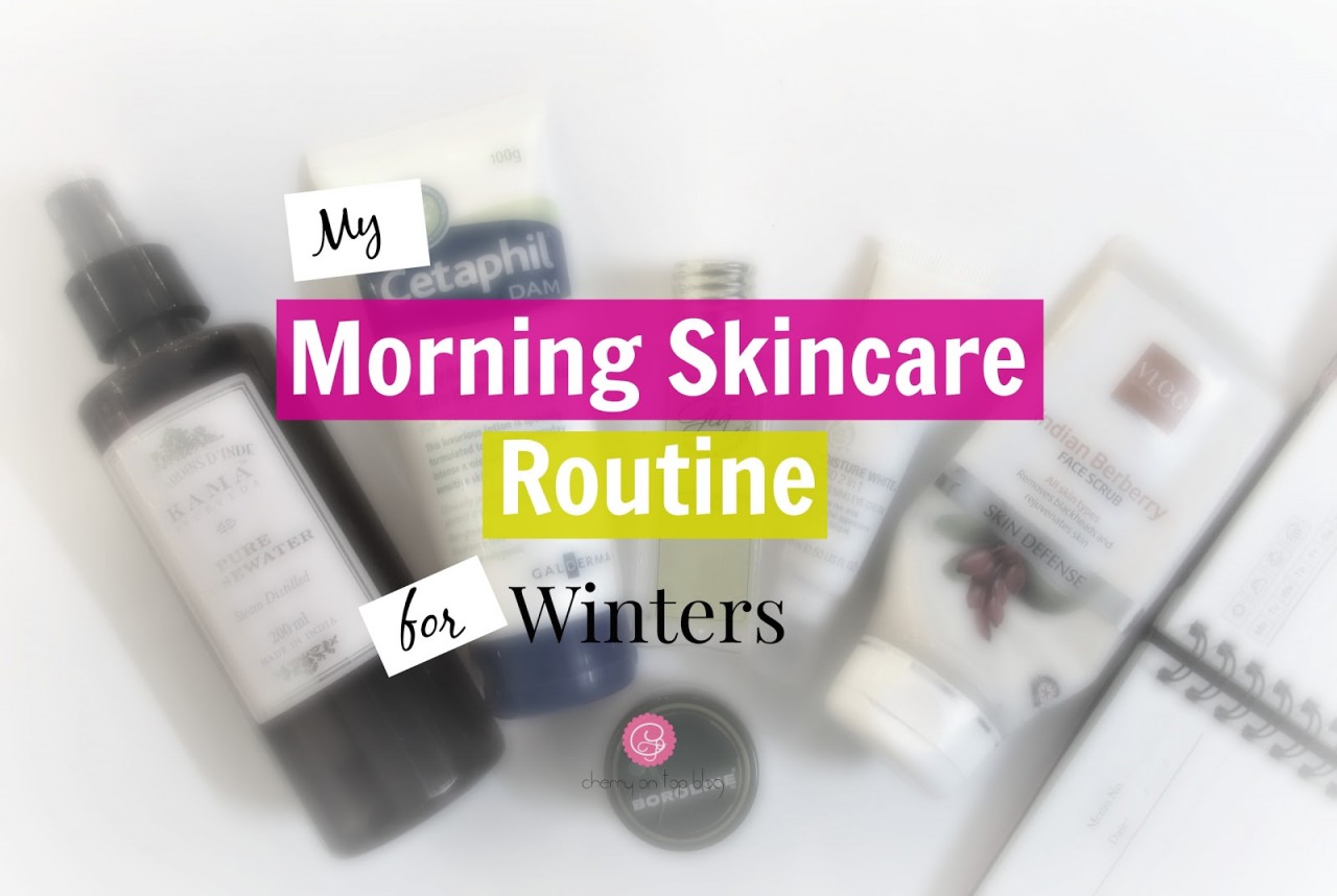 Morning Skincare Routine for Winters| cherryontopblog.com