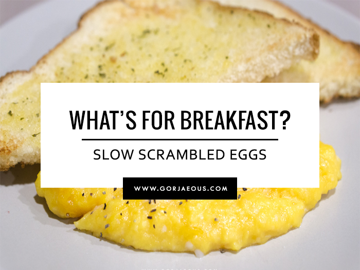 What's for Breakfast: Slow Scrambled Eggs | SCATTERBRAIN
