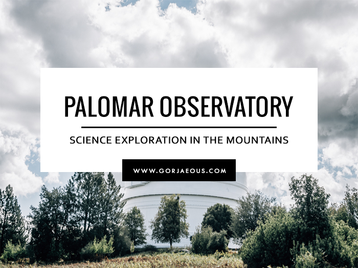 Visiting Palomar Observatory | SCATTERBRAIN