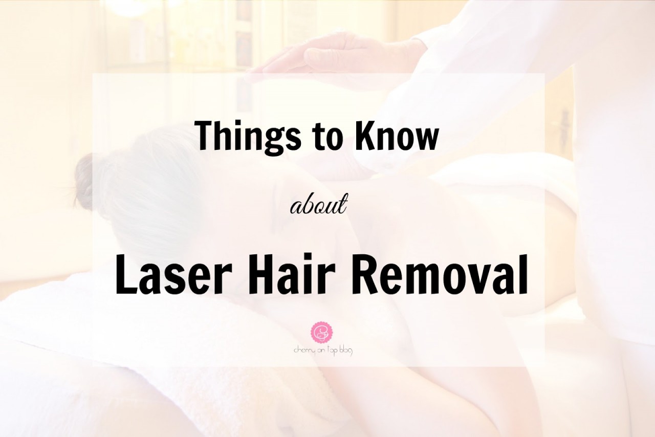 Things to Know Before Deciding for Laser Hair Removal | cherryontopblog.com