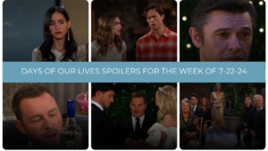 Days of Our Lives spoilers for the week of 7-22-24 include lots of fallout from the wedding disaster.