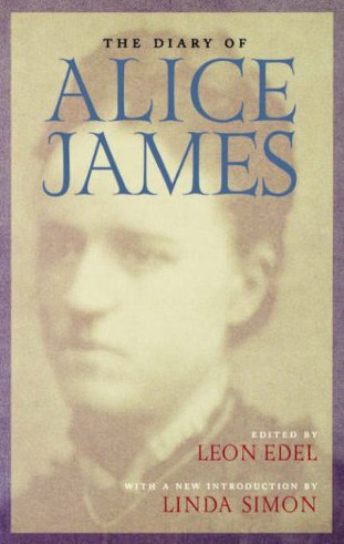 How to Live to the Full While Dying: The Extraordinary Diary of Alice James, William and Henry James’s Brilliant Sister