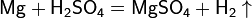 \mathsf{Mg + H_2SO_4 = MgSO_4 + H_2\uparrow}